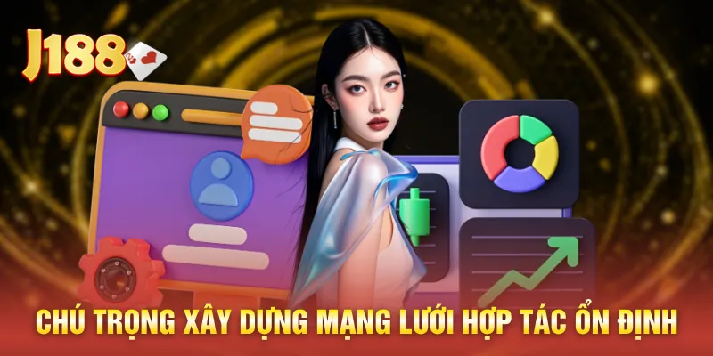 Chú trọng xây dựng mạng lưới hợp tác ổn định